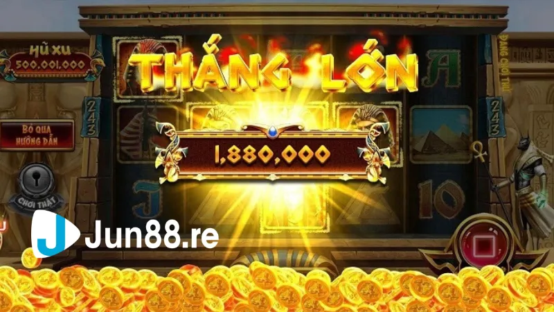 Kinh nghiệm quay hũ Jun88 ăn tiền giật Jackpot